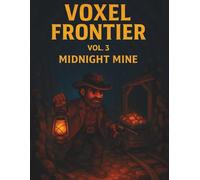 Voxel Frontier Vol. 3: Midnight Mine: A Deep Western Grid Notebook for Nighttime Explorers and Pixel Storytellers