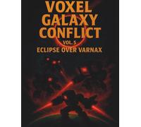 Voxel Galaxy Conflict: Vol. 5: Eclipse Over Varnax - A Sci-Fi Grid Notebook for Space Strategy, Mechs & Galactic Sketching - 160 Pages, 8.5 x 11 inches