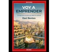 Voy a empreender: Un viaje para transformar ideas en realidad