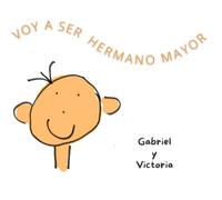 VOY A SER HERMANO MAYOR: Un cuento para ayudar a los niños a gestionar la llegada de un nuevo hermano a la familia