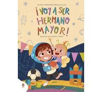 ¡Voy a ser hermano mayor!: Un libro para explicar la llegada de un hermano