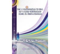 Voy a transformar mi vida en 9 pasos universales hacia el éxito personal: El poder de las acciones positivas