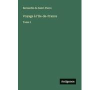 Voyage à l'Ile-de-France: Tome 2