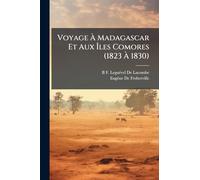 Voyage À Madagascar Et Aux Îles Comores (1823 À 1830)