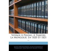 Voyage À Peking, À Travers La Mongolie, En 1820 Et 1821 ...