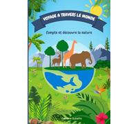 Voyage à travers le monde : compte et découvre la nature: Cherche et trouve dans la nature