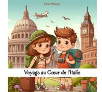 Voyage au Cœur d'Italie: Découverte de la Culture, Musique, Cuisine, Traditions, Jeux et Activités Italiennes (Guide de Voyage pour les Enfants)