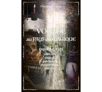 Voyage au pays du magique: Enquêtes sur les sourciers, voyants, guérisseurs, magnétiseurs, sorciers...