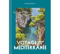 Voyage autour de la Méditerranée: A la découverte des pays du pourtour méditerranéen: Découvrez l'histoire et les cultures de la côté méditerranéenne