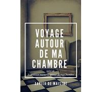 Voyage autour de ma Chambre: suivi de Expédition nocturne autour de ma Chambre