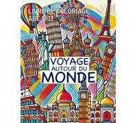 Voyage autour du monde: Livre de coloriage des monuments célèbres enfants 8-12 (Édition française)