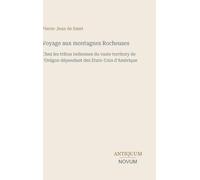 Voyage aux montagnes Rocheuses: Chez les tribus indiennes du vaste territory de l'Orégon dépendant des Etats-Unis d'Amérique