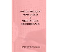VOYAGE BIBLIQUE: MOTS MELES & MEDITATIONS QUOTIDIENNES