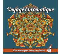 Voyage Chromatique: 36 mandalas pour éveiller la créativité