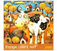 Voyage coloré naïf (Calendrier mural carré 2026 30x30 cm) Calendrier double avec une page pour vos prises de notes: Une année pleine de couleurs et de ... la joie, la simplicité et la créativité.