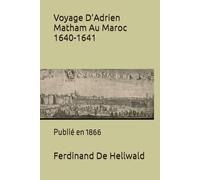 Voyage D’Adrien Matham Au Maroc 1640-1641: Publié en 1866