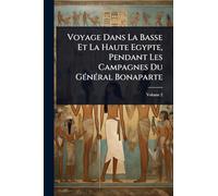 Voyage Dans La Basse Et La Haute Egypte, Pendant Les Campagnes Du GÃ(c)nÃ(c)ral Bonaparte