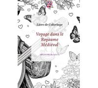 Voyage dans le Royaume Médiéval: livre de coloriage