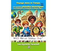 Voyage dans le Temps Les grandes périodes historiques : La préhistoire, l’Antiquité, le Moyen Âge , Les Temps Modernes CE2 CM1 CM2: Les Apprentis ... Temps Modernes. MSO Méthode Syllabique Orale