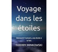 Voyage dans les étoiles: Découvrir l’univers, une étoile à la fois