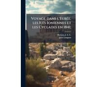 Voyage dans l'Eubée, les îles Ioniennes et les Cyclades en 1841;