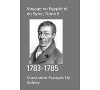 Voyage en Egypte et en Syrie, Tome II: 1783-1785