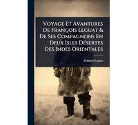 Voyage Et Avantures De François Leguat & De Ses Compagnons En Deux Isles DÃ(c)sertes Des Indes Orientales