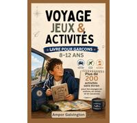 VOYAGE JEUX & ACTIVITÉS LIVRE POUR GARÇONS 8-12 ANS: Plus de 200 activités sans écran pour les voyages en voiture, en avion et en vacances