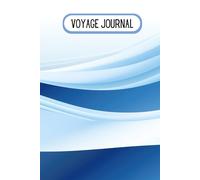 Voyage Journal: Capture the Story of Every Voyage You Embark On