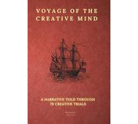 Voyage of the Creative Mind: A Narrative Told Through 79 Creative Trials
