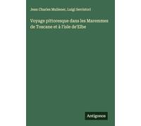 Voyage pittoresque dans les Maremmes de Toscane et à l'isle de'Elbe