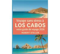 Voyage sans stress à Los Cabos : votre guide de voyage 2026: Explorez des itinéraires testés localement pour les plages, la navigation et les tacos avec des budgets précis, des astuces
