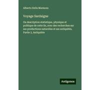 Voyage Sardaigne: Ou description statistique, physique et politique de cette ile, avec des recherches sur ses productions naturelles et ses antiquités, Partie 2, Antiquités