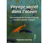 Voyage secret dans l'océan: Les aventures de Tommy et de son vaisseau spatial magique