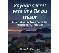 Voyage secret vers une île au trésor: Les aventures de Tommy et de son vaisseau spatial magique