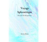 Voyage spleenétique: Recueil de 60 poème