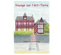 Voyage sur l'Art-Terre: Créative Training Book N°1