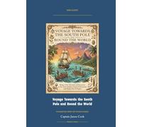 Voyage Towards the South Pole and Round the World, Volume II: Annotated Color Edition with Premium Analytics