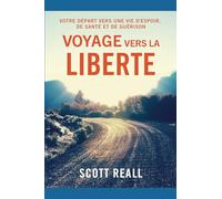 Voyage Vers La Liberte: Votre Départ Vers Une Vie D’espoir, De Santé Et De Guérison