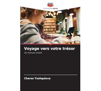 Voyage vers votre trésor: Un manuel simple