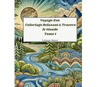 Voyage Zen - Coloriage Relaxant à Travers le Monde Tome 1
