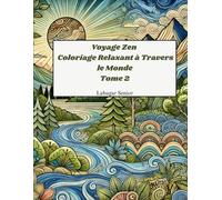 Voyage Zen Coloriage Relaxant à Travers le Monde Tome 2