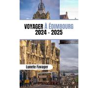 VOYAGER À ÉDIMBOURG 2024 - 2025: Découvrez le meilleur de l'histoire, de la culture et de l'aventure dans la capitale écossaise