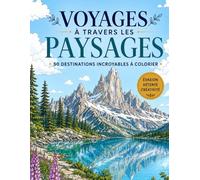 Voyages à travers les paysages: 50 destinations incroyables à colorier