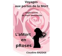 VOYAGES AUX PORTES DE LA MORT: EXPERIENCES DE MORT IMMINENTE