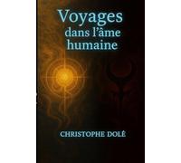Voyages dans l'âme humaine.