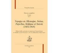 Voyages en Allemagne, Suisse, Pays-Bas, Belgique et Savoie. In Œuvres complètes: Voyages Tome 2, Voyages en Allemagne, Suisse, Pays-Bas, Belgique et Savoie (1854-1868)
