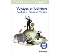 Voyages en bohème: Baudelaire, Rimbaud, Verlaine