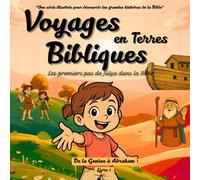 Voyages en Terres Bibliques: Les premiers pas de Júlya dans la bible.: Une série illustrée, pour les enfants, pour découvrir les grandes histoires de la Bible