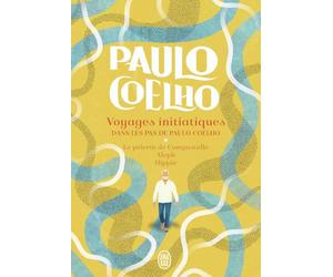 Voyages initiatiques: Dans les pas de Paulo Coelho. Le pèlerin de Compostelle ; Aleph ; Hippie